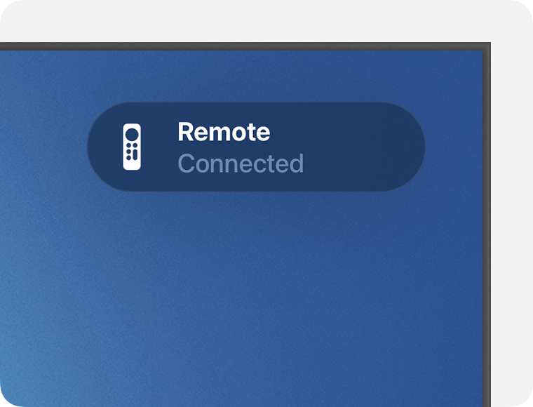 The Remote Connected notification will appear in the top right-hand corner of the TV screen