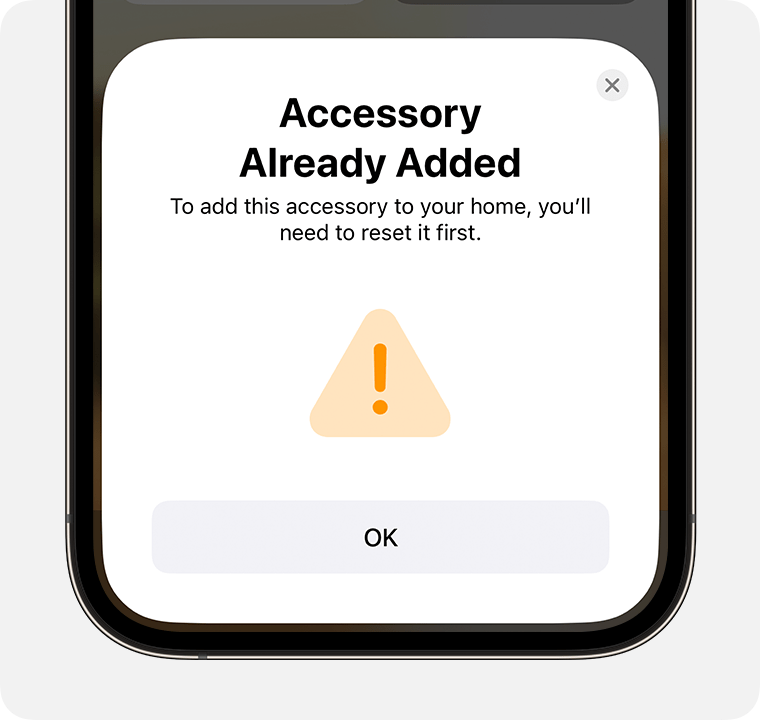 Accessory Already Added message containing the instructions "To add this accessory to your home, you'll need to reset it first" appears on iPhone