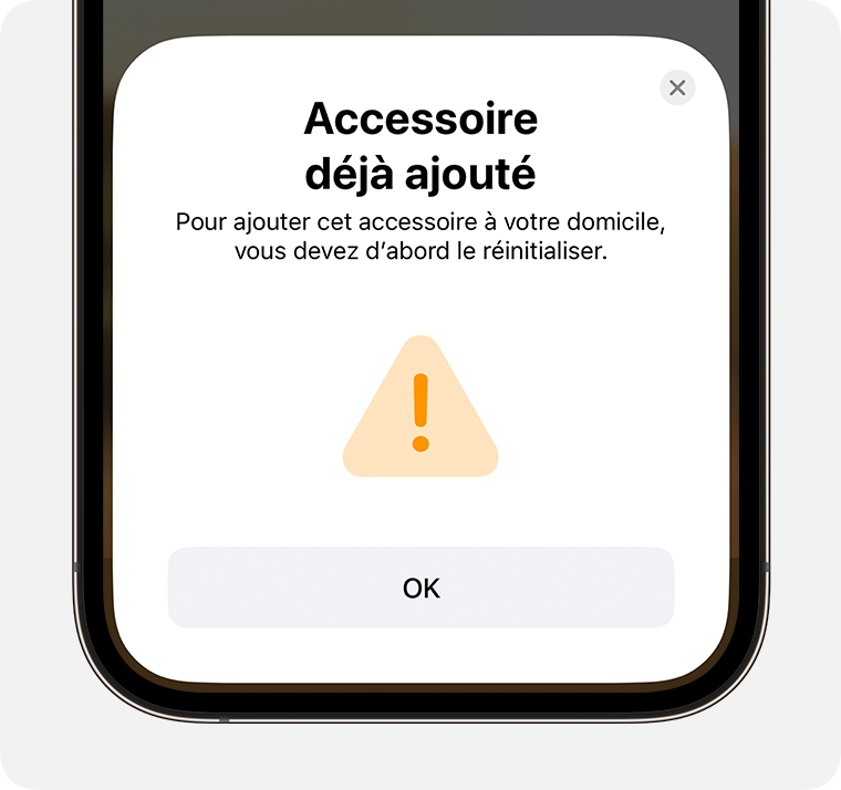 iPhone affichant le message Accessoire déjà ajouté contenant l’instruction « Pour ajouter cet accessoire à votre domicile, vous devez d’abord le réinitialiser »