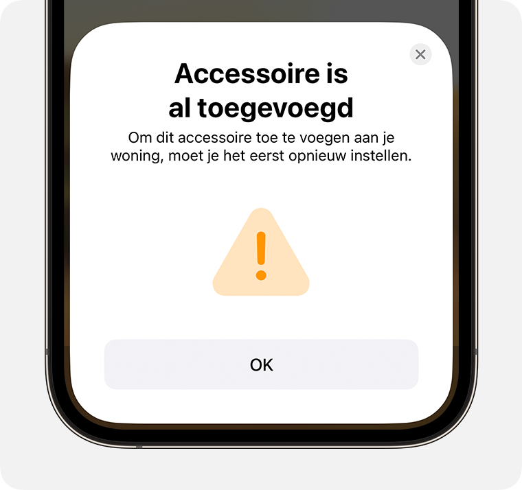 Het bericht 'Accessoire is al toegevoegd' met de instructie 'Om dit accessoire toe te voegen aan je woning, moet je het eerst opnieuw instellen' verschijnt op de iPhone
