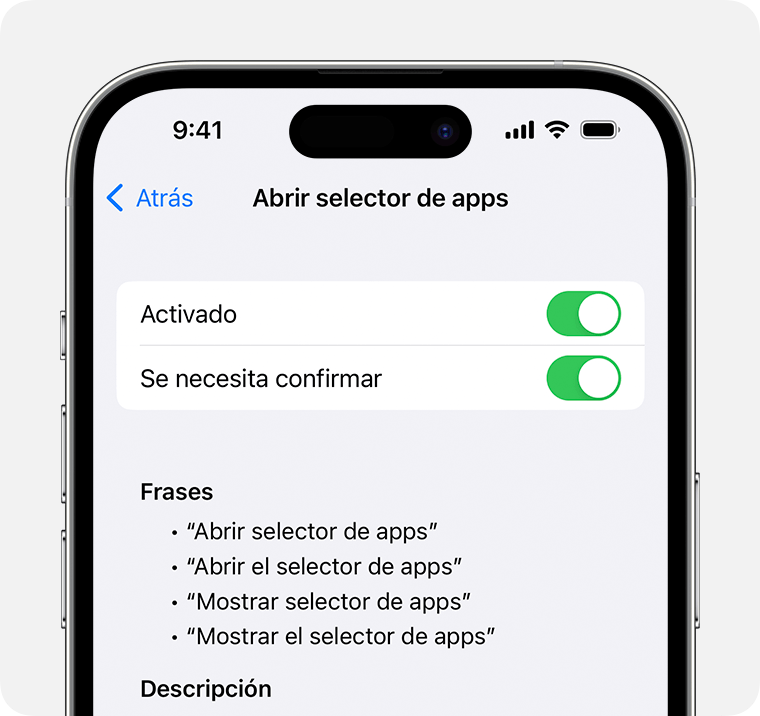 Un iPhone en el que se muestra la configuración del comando para Abrir selector de apps. Las opciones Activado y Se necesita confirmación están activadas, y hay una lista de frases que puedes decir para usar este comando.
