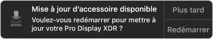 Notification de redémarrage pour mettre à jour Pro Display XDR avec des options pour Pas maintenant ou Redémarrer